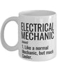 Funny Electrical Mechanic Mug Like A Normal Mechanic But Much Cooler Coffee Cup 11oz 15oz White