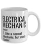 Funny Electrical Mechanic Mug Like A Normal Mechanic But Much Cooler Coffee Cup 11oz 15oz White