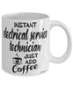 Funny Electrical Service Technician Mug Instant Electrical Service Technician Just Add Coffee Cup White