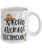 Funny Electrician Mug Nacho Average Electrician Coffee Mug 11oz White
