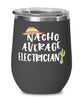 Funny Electrician Wine Tumbler Nacho Average Electrician Wine Glass Stemless 12oz Stainless Steel