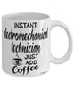 Funny Electromechanical Technician Mug Instant Electromechanical Technician Just Add Coffee Cup White
