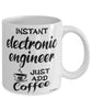 Funny Electronic Engineer Mug Instant Electronic Engineer Just Add Coffee Cup White