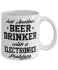 Funny Electronics Mug Just Another Beer Drinker With A Electronics Problem Coffee Cup 11oz White