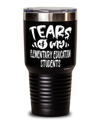 Funny Elementary Education Professor Teacher Tumbler Tears Of My Elementary Education Students 30oz Stainless Steel Black