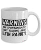 Funny Elfin Rabbit Mug Warning May Spontaneously Start Talking About Elfin Rabbits Coffee Cup White