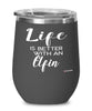 Funny Elfin Rabbit Wine Glass Life Is Better With An Elfin 12oz Stainless Steel Black
