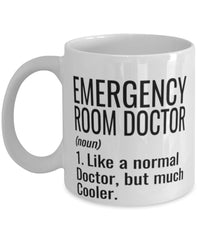 Funny Emergency Room ER Doctor Mug Like A Normal Doctor But Much Cooler Coffee Cup 11oz 15oz White