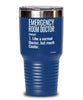 Funny Emergency Room ER Doctor Tumbler Like A Normal Doctor But Much Cooler 20oz 30oz Stainless Steel