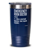 Funny Emergency Room ER Doctor Tumbler Like A Normal Doctor But Much Cooler 20oz 30oz Stainless Steel