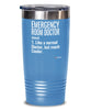 Funny Emergency Room ER Doctor Tumbler Like A Normal Doctor But Much Cooler 20oz 30oz Stainless Steel