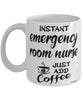 Funny Emergency Room ER Nurse Mug Instant Emergency Room ER Nurse Just Add Coffee Cup White