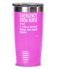 Funny Emergency Room ER Nurse Tumbler Like A Normal Nurse But Much Cooler 20oz 30oz Stainless Steel