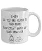 Funny EMT Mug EMTS Like You Are Harder To Find Than Coffee Mug 11oz White