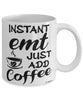 Funny EMT Mug Instant EMT Just Add Coffee Cup White