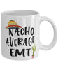 Funny EMT Mug Nacho Average EMT Coffee Mug 11oz White
