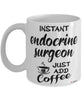 Funny Endocrine Surgeon Mug Instant Endocrine Surgeon Just Add Coffee Cup White