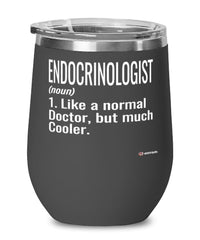 Funny Endocrinologist Wine Glass Like A Normal Doctor But Much Cooler 12oz Stainless Steel Black