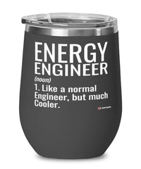 Funny Energy Engineer Wine Glass Like A Normal Engineer But Much Cooler 12oz Stainless Steel Black