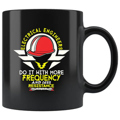 Funny Engineer Mug Electrical Engineers Do It With More 11oz Black Coffee Mugs