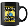 Funny Engineer Mug I Can Explain It To You But 11oz Black Coffee Mugs