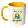 Funny Engineer Mug I Can Explain It To You But White 11oz Accent Coffee Mugs