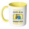 Funny Engineer Mug I Can Explain It To You But White 11oz Accent Coffee Mugs