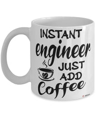 Funny Engineer Mug Instant Engineer Just Add Coffee Cup White