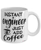 Funny Engineer Mug Instant Engineer Just Add Coffee Cup White