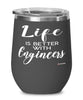 Funny Engineer Wine Glass Life Is Better With Engineers 12oz Stainless Steel Black