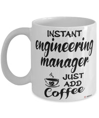 Funny Engineering Manager Mug Instant Engineering Manager Just Add Coffee Cup White