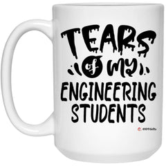 Funny Engineering Professor Teacher Mug Tears Of My Engineering Students Coffee Cup 15oz White 21504