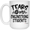 Funny Engineering Professor Teacher Mug Tears Of My Engineering Students Coffee Cup 15oz White 21504