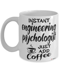 Funny Engineering Psychologist Mug Instant Engineering Psychologist Just Add Coffee Cup White