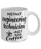 Funny Engineering Technician Mug Instant Engineering Technician Just Add Coffee Cup White