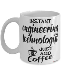 Funny Engineering Technologist Mug Instant Engineering Technologist Just Add Coffee Cup White