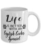 Funny English Cocker Spaniel Dog Mug Life Is Better With An English Cocker Spaniel Coffee Cup 11oz 15oz White