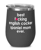 Funny English Cocker Spaniel Dog Wine Glass B3st F-cking English Cocker Spaniel Mom Ever 12oz Stainless Steel Black