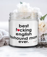 Funny English Foxhound Dog Candle B3st F-cking English Foxhound Mom Ever 9oz Vanilla Scented Candles Soy Wax