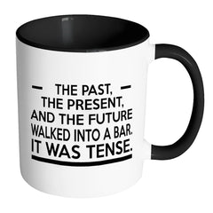 Funny English Grammar Mug The Past The Present And White 11oz Accent Coffee Mugs