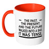 Funny English Grammar Mug The Past The Present And White 11oz Accent Coffee Mugs