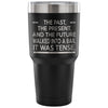 Funny English Grammar Travel Mug It Was Tense 30 oz Stainless Steel Tumbler