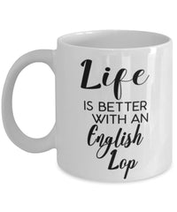 Funny English Lop Rabbit Mug Life Is Better With An English Lop Coffee Cup 11oz 15oz White