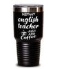 Funny English Teacher Tumbler Instant English Teacher Just Add Coffee 30oz Stainless Steel Black