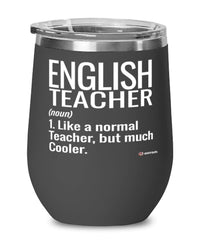 Funny English Teacher Wine Glass Like A Normal Teacher But Much Cooler 12oz Stainless Steel Black