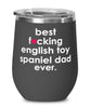 Funny English Toy Spaniel Dog Wine Glass B3st F-cking English Toy Spaniel Dad Ever 12oz Stainless Steel Black