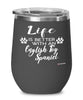 Funny English Toy Spaniel Dog Wine Glass Life Is Better With An English Toy Spaniel 12oz Stainless Steel