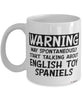 Funny English Toy Spaniel Mug Warning May Spontaneously Start Talking About English Toy Spaniels Coffee Cup White