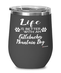 Funny Entlebucher Mountain Dog Wine Glass Life Is Better With An Entlebucher Mountain Dog 12oz Stainless Steel