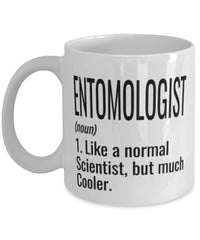Funny Entomologist Mug Like A Normal Scientist But Much Cooler Coffee Cup 11oz 15oz White